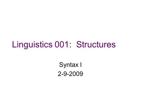 Linguistics 001: Structures Syntax I 2-9-2009. Plagiarism at Harvard Last year, a Harvard student accused of plagiarism of a teen novel –Sabrina was the.