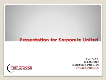 Presentation for Corporate United Ross DeBolt 804.916.3429