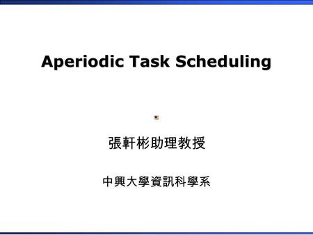 Aperiodic Task Scheduling