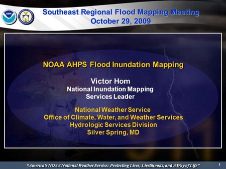 “America’s NOAA National Weather Service: Protecting Lives, Livelihoods, and A Way of Life” 1 NOAA AHPS Flood Inundation Mapping Victor Hom National Inundation.