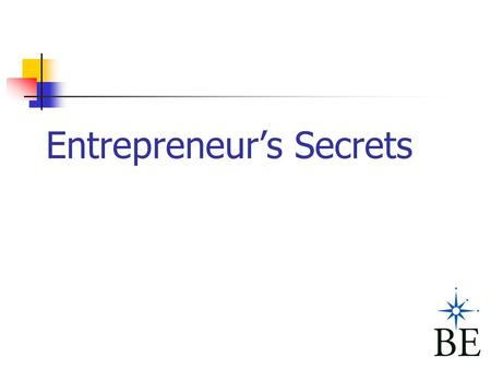 Entrepreneur’s Secrets. Building a successful business is not about a great idea. It’s about passion!
