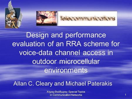 Χήρας Θεόδωρος- Special Topics in Communication Networks 1 Design and performance evaluation of an RRA scheme for voice-data channel access in outdoor.