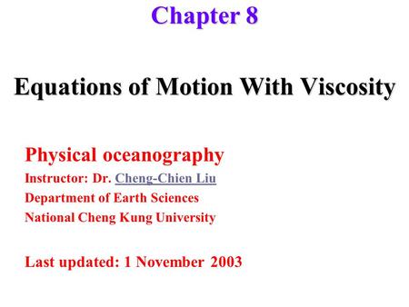 Equations of Motion With Viscosity