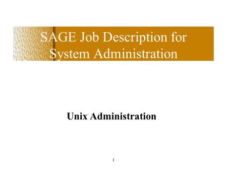 1 SAGE Job Description for System Administration Unix Administration.