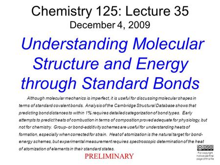 Chemistry 125: Lecture 35 December 4, 2009 Understanding Molecular Structure and Energy through Standard Bonds Although molecular mechanics is imperfect,