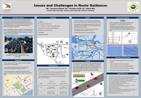 TEMPLATE DESIGN © 2008 www.PosterPresentations.com Issues and Challenges in Route Guidance: Mr. Tremaine Rawls, Mr. Timothy Hulitt, Dr. Fatma Mili Norfolk.