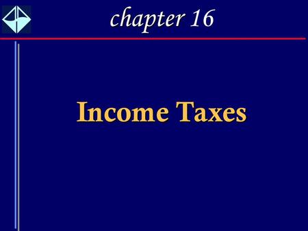 1 Income Taxes chapter chapter 16. 2 1. Understand the concept of deferred taxes and the distinction between permanent and temporary differences. 2. Compute.