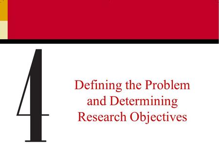 Defining the Problem and Determining Research Objectives.