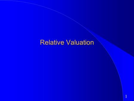 1 Relative Valuation. 2 What is relative valuation? In relative valuation, the value of an asset is compared to the values assessed by the market for.