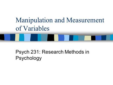 Manipulation and Measurement of Variables