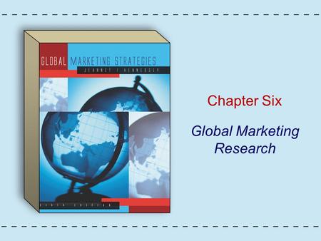 Chapter Six Global Marketing Research. Copyright © Houghton Mifflin Company. All rights reserved.6 - 2 Figure 6.1: International Marketing Research and.