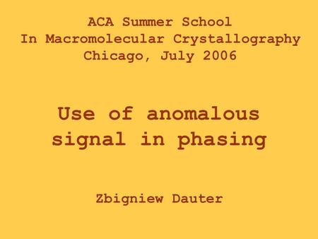 In Macromolecular Crystallography Use of anomalous signal in phasing