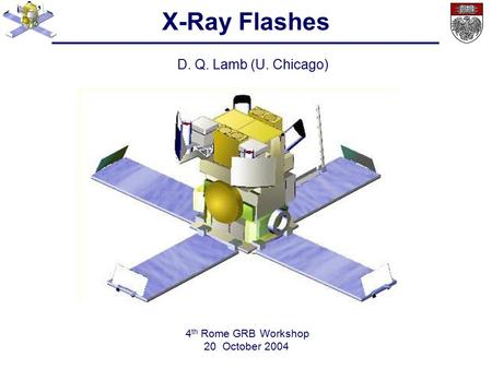 X-Ray Flashes D. Q. Lamb (U. Chicago) 4th Rome GRB Workshop