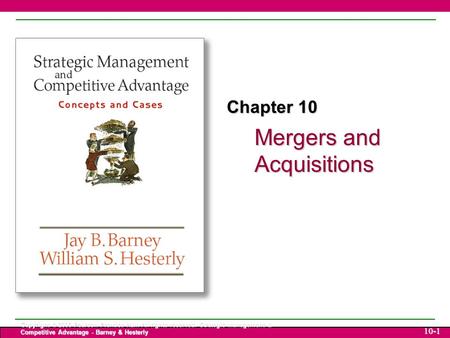 Mergers and Acquisitions Copyright © 2006 Pearson Prentice Hall. All rights reserved. Strategic Management & Competitive Advantage - Barney & Hesterly.