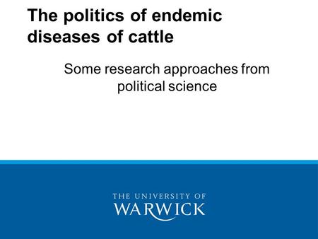 Some research approaches from political science The politics of endemic diseases of cattle.