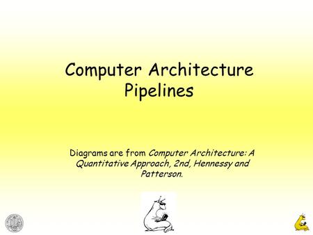 Computer Architecture Pipelines Diagrams are from Computer Architecture: A Quantitative Approach, 2nd, Hennessy and Patterson.
