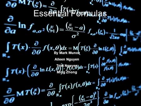 Essential Formulas By Mark Munoz Aileen Nguyen Triet Nguyen Ming Zhong.