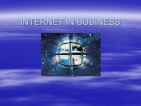 INTERNET IN BUSINESS. Traffic Jams  Internet was not planned for its current users.  It was meant only for government sites, research and defense contracting.