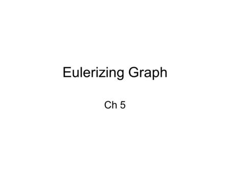 Eulerizing Graph Ch 5.