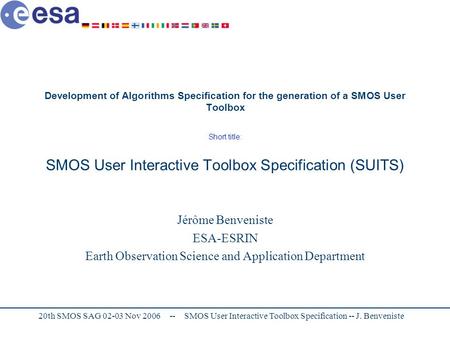 20th SMOS SAG 02-03 Nov 2006-- SMOS User Interactive Toolbox Specification -- J. Benveniste Development of Algorithms Specification for the generation.