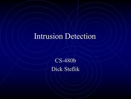 Intrusion Detection CS-480b Dick Steflik. Hacking Attempts IP Address Scans scan the range of addresses looking for hosts (ping scan) Port Scans scan.