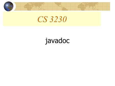 CS 3230 javadoc. javadoc tool u Creates HTML files that document Java code uJavadoc comments and tags are used in source files to specify documentation.