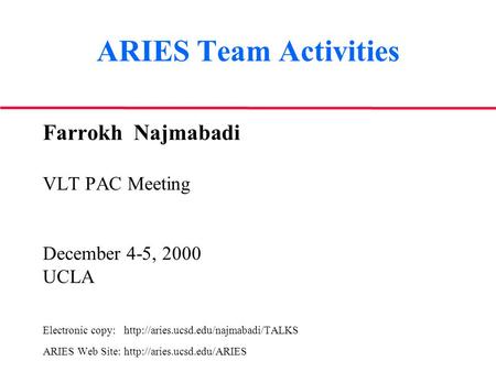 ARIES Team Activities Farrokh Najmabadi VLT PAC Meeting December 4-5, 2000 UCLA Electronic copy:  ARIES Web Site:
