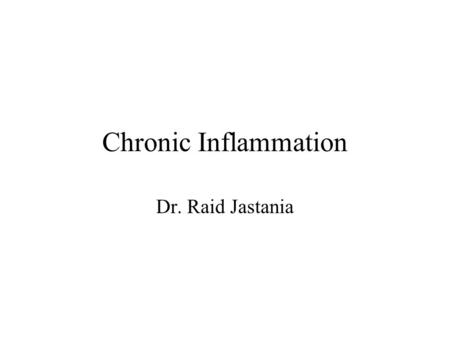 Chronic Inflammation Dr. Raid Jastania. Chronic Inflammation: Chronic inflammation is a prolonged inflammation with continuous: 1.Cell injury 2.Active.