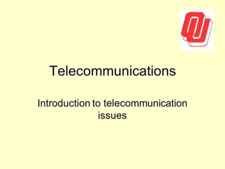 Telecommunications Introduction to telecommunication issues.
