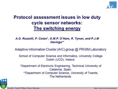 Ruzzelli, Cotan O’Hare, Tynan, Havinga Protocol assessment issues in low duty cycle sensor networks: The switching energy.