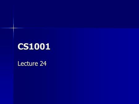 CS1001 Lecture 24. Overview Encryption Encryption Artificial Intelligence Artificial Intelligence Homework 4 Homework 4.