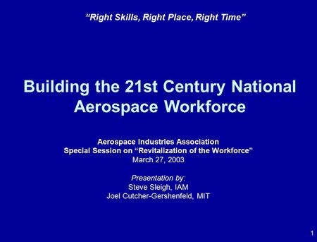 1 Building the 21st Century National Aerospace Workforce Aerospace Industries Association Special Session on “Revitalization of the Workforce” March 27,