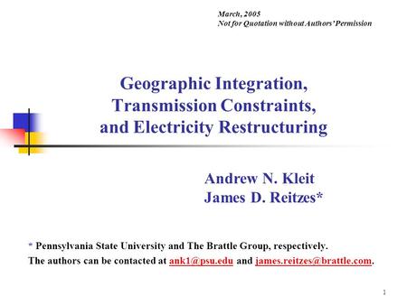 1 Geographic Integration, Transmission Constraints, and Electricity Restructuring * Pennsylvania State University and The Brattle Group, respectively.