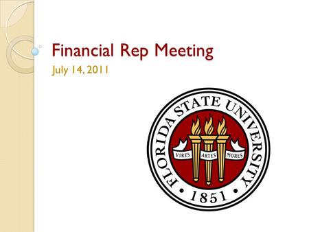 Financial Rep Meeting July 14, 2011. OPENING REMARKS & BUDGET UPDATE RALPH ALVAREZ 2.