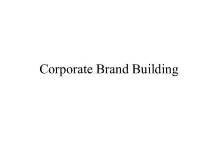 Corporate Brand Building. 2 CORPORATE IMAGE - WHAT IS IT? Corporate Identity Individual Interpretation Corporate Image = $ Lundquist, O. S., Rønning,