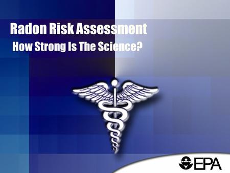 Radon Risk Assessment How Strong Is The Science?.