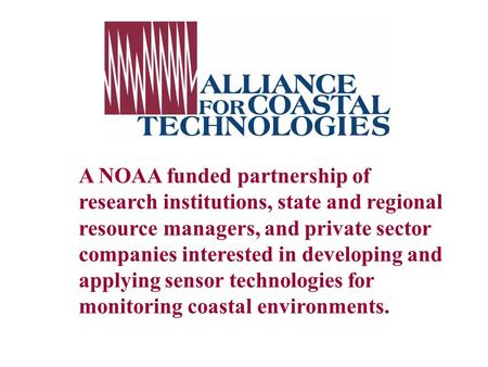 A NOAA funded partnership of research institutions, state and regional resource managers, and private sector companies interested in developing and applying.