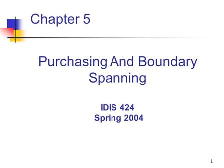Purchasing And Boundary Spanning IDIS 424 Spring 2004