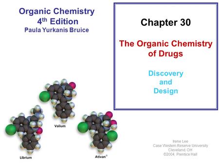 Organic Chemistry 4 th Edition Paula Yurkanis Bruice Irene Lee Case Western Reserve University Cleveland, OH ©2004, Prentice Hall Chapter 30 The Organic.