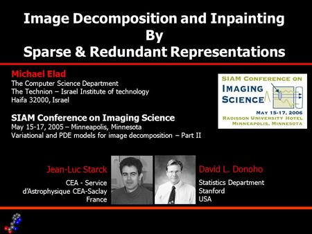 Image Decomposition and Inpainting By Sparse & Redundant Representations Michael Elad The Computer Science Department The Technion – Israel Institute of.