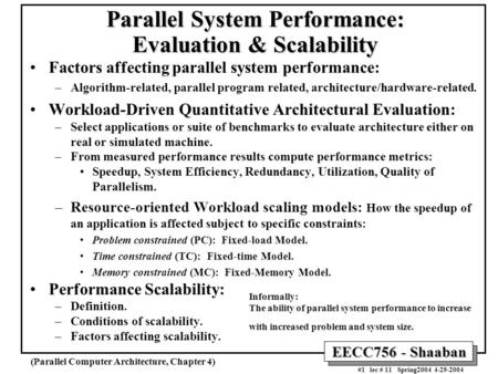 EECC756 - Shaaban #1 lec # 11 Spring2004 4-29-2004 Parallel System Performance: Evaluation & Scalability Factors affecting parallel system performance: