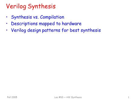 Verilog Synthesis Synthesis vs. Compilation