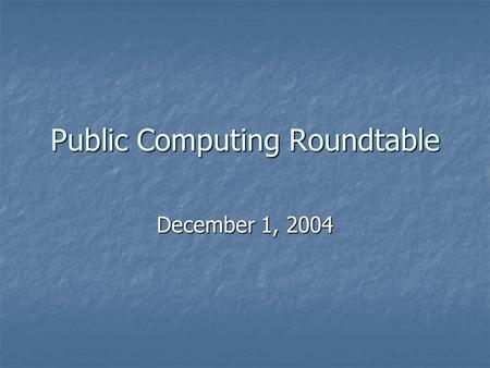 Public Computing Roundtable December 1, 2004. Lab Management Tools Imaging Imaging Securing Securing License Compliance License Compliance Remote Management.
