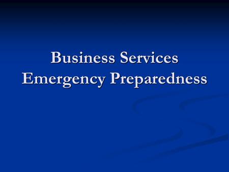 Business Services Emergency Preparedness. Agenda Emergencies Emergencies Business Continuation Business Continuation University Plan University Plan Building.