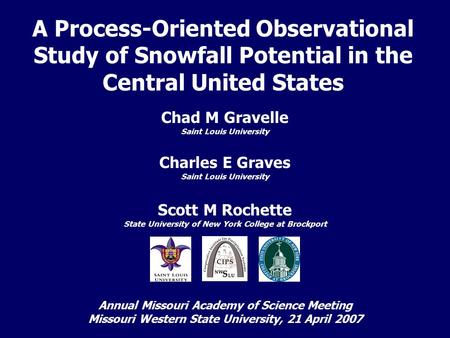 A Process-Oriented Observational Study of Snowfall Potential in the Central United States Chad M Gravelle Saint Louis University Charles E Graves Saint.
