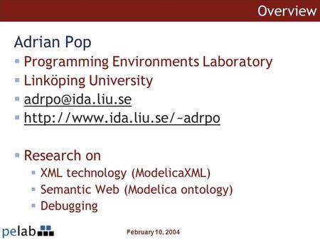 February 10, 2004 Overview Adrian Pop  Programming Environments Laboratory  Linköping University   