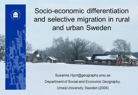 Socio-economic differentiation and selective migration in rural and urban Sweden Department of Social and Economic Geography,