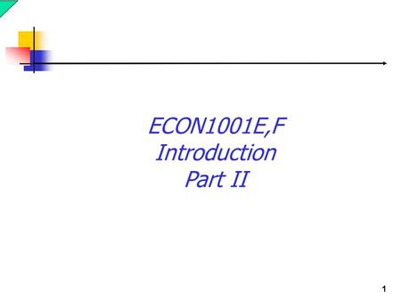 1 ECON1001E,F Introduction Part II. Introduction Scarcity and Competition Opportunity Cost Cost and Benefit Analysis Some Common Pitfalls for Decision.