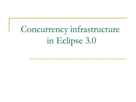 Concurrency infrastructure in Eclipse 3.0. LifeCycle of a Job Possible states of a job:  WAITING indicates that the job been scheduled to run, but is.
