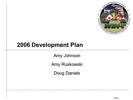 Date 2006 Development Plan Amy Johnson Amy Ruskowski Doug Daniels.